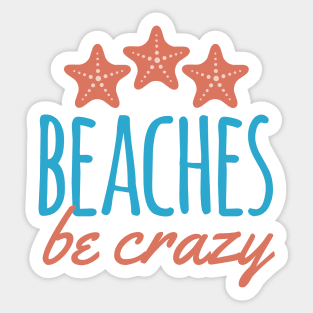 Beaches Be Crazy Pun Sticker